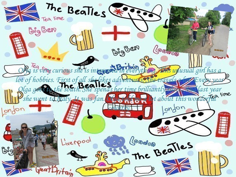 Olya is very curious she is interested in everything. This unusual girl has a